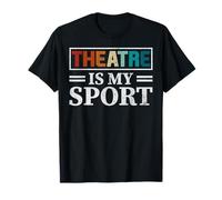 Theatre is My Sport Funny Theater Nerd Drama Rehearsal Gifts T-Shirt