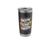 Theatre It's A Stage I'm Going Through, Stage Performers Stainless Steel Insulated Tumbler