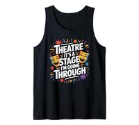 Theatre It's A Stage I'm Going Through, Stage Performers Tank Top