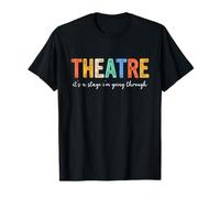 Theatre It's A Stage I'm Going Through, Theatre T-Shirt