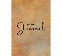 Theatre Journal: Review and record the theatre you experience
