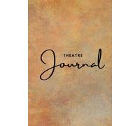 Theatre Journal: Review and record the theatre you experience