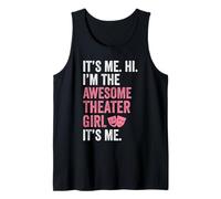 Theatre kid Funny It's me Hi I'm the Theater girl it's me Tank Top