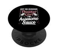 Theatre kid Not an average Theater girl I'm awesome sauce PopSockets Adhesive PopGrip