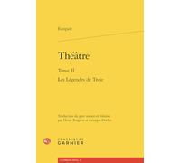 Théâtre: Les Légendes de Troie (Tome II)