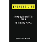 Theatre Life doing weird things in public with weird people: Funny Theater Quote / Bullet Journal / Gift
