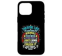 Theatre Life Nerd Actor Musical Theater Auditions Rehearsals Case for iPhone 16 Pro Max