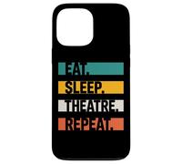 Theatre Lovers Eat Sleep Theatre Repeat Acting Passion Case for iPhone 13 Pro Max