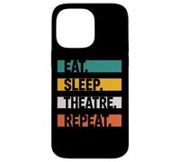 Theatre Lovers Eat Sleep Theatre Repeat Acting Passion Case for iPhone 14 Pro Max