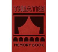 Theatre Memory Book: Log Book to Track all your Theatre Trips. Record all your Theatre Reviews. Remember Principle Cast Members and your Companions. ... Musical Theatre Fan Gift. West End. Broadway.