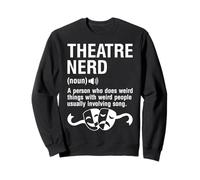 Theatre Nerd Definition Funny Theater Broadway Musical Actor Sweatshirt