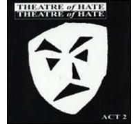 Theatre of Hate - Act 2