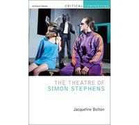 Theatre of Simon Stephens, The (Critical Companions)