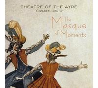 Theatre Of The Ayre - The Masque Of Moments