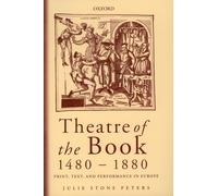 Theatre of the Book 1480-1880: Print, Text and Performance in Europe