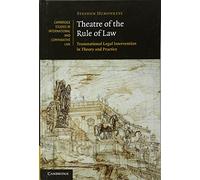 Theatre of the Rule of Law: Transnational Legal Intervention in Theory and Practice: 73 (Cambridge Studies in International and Comparative Law, Series Number 73)
