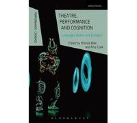 Theatre, Performance and Cognition: Languages, Bodies and Ecologies (Performance and Science: Interdisciplinary Dialogues)