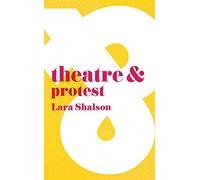 Theatre & Protest: 45 (Theatre And)
