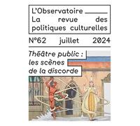 Théâtre public : les scènes de la discorde: N° 62 - Juillet 2024