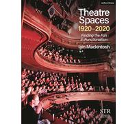 Theatre Spaces 1920-2020: Finding the Fun in Functionalism