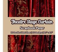 Theatre Stage Curtain Scrapbook Paper: Red Velvet Theatre Stage Shows Backdrop|10 Designs|20 Double Sided Non Perforated Decorative Paper Craft For ... Mixed Media Art and Junk Journaling|Vol.2