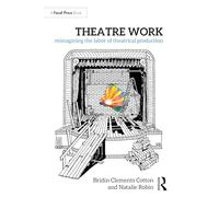 Theatre Work: Reimagining the Labor of Theatrical Production