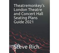 Theatremonkey’s London Theatre and Concert Hall Seating Plans Guide 2021