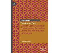 Theatres of Dust: Climate Gothic Analysis in Contemporary Australian Drama and Performance Landscapes