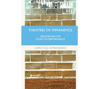 Theatres of Immanence – Deleuze and the Ethics of Performance