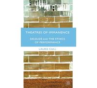 Theatres of Immanence: Deleuze and the Ethics of Performance