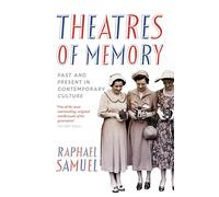 Theatres of Memory: Past and Present in Contemporary Culture