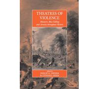 Theatres Of Violence: Massacre, Mass Killing and Atrocity throughout History: 11 (War and Genocide, 11)