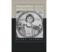 Theatrical Shows and Ascetic Lives: John Chrysostom's Attack on Spiritual Marriage