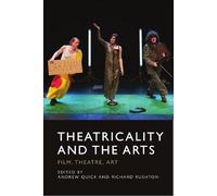 Theatricality and the Arts: Film, Theatre, Art