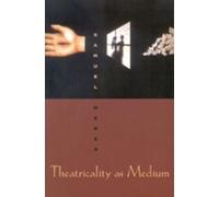 Theatricality as Medium