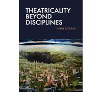 Theatricality Beyond Disciplines