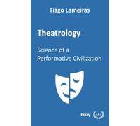 Theatrology: Science of a Performative Civilization