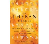 Theban Oracle: Discover the Magic of the Ancient Alphabet That Changes Lives