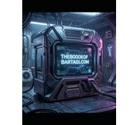 THEBOOKOFBARTAGI.COM: - The Book of Bart AGI Ver 42.0 (The Second System Era)