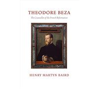 Thedore Beza: The Counsellor of the French Reformation (Puritan Paperbacks)