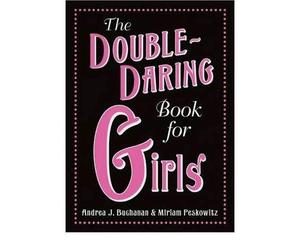 TheDouble Daring Book for Girls by Peskowitz, Miriam B. ( Author ) ON Apr-01-2009, Hardback