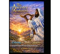 Thee Ancestral Awakening Coloring Booking: A Journey to Covenant, Identity, and Remembrance