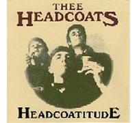 Thee Headcoats - Headcoatitude