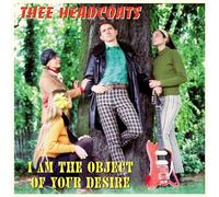 Thee Headcoats - I Am The Object Of Your Desire [VINYL]
