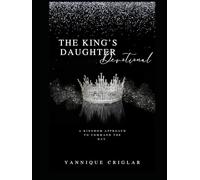 Thee King's Daughter Devotion: Thee Improved Rendition: A KINGDOM APPROACH TO COMMAND THE DAY