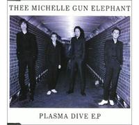 Thee Michelle Gun Elephant - Plasma Dive Ep