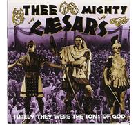 Thee Mighty Caesars - Surely They Were The Sons Of God