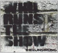 Thee Unstrung - Who Runs The Show