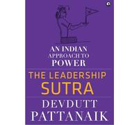 Theeadership Sutra: An Indian Approach to Power