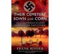 Their Cemetery Sown with Corn: An Englishman's Stand Against the Nazi Storm